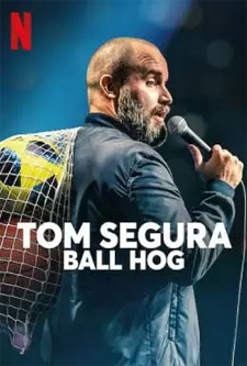 Tom Segura Ball Hog (2020)